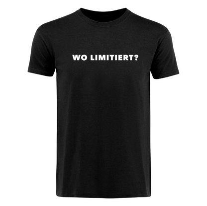 Wo limitiert? - T-Shirt